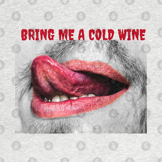 Bring Me A Cold Red Wine by Kachanan@BoonyaShop